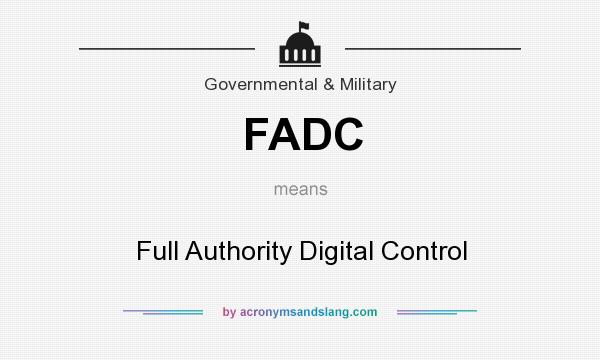 What does FADC mean? It stands for Full Authority Digital Control