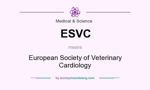 What does ESVC mean? It stands for European Society of Veterinary Cardiology