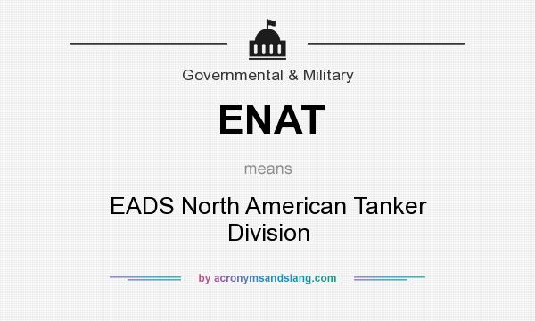 What does ENAT mean? It stands for EADS North American Tanker Division