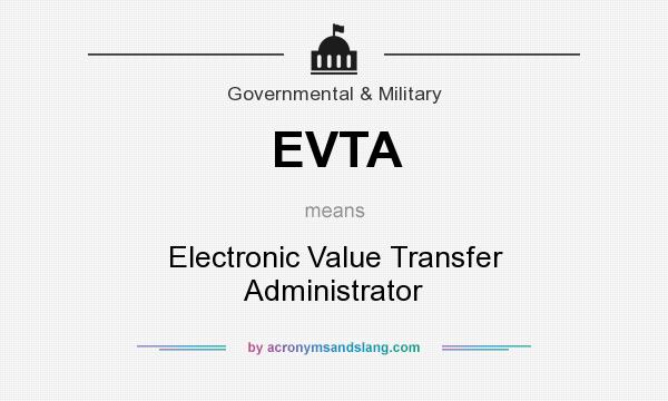 What does EVTA mean? It stands for Electronic Value Transfer Administrator