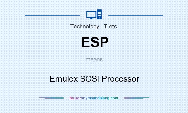 What does ESP mean? It stands for Emulex SCSI Processor
