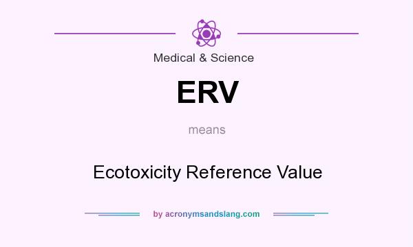 What does ERV mean? It stands for Ecotoxicity Reference Value