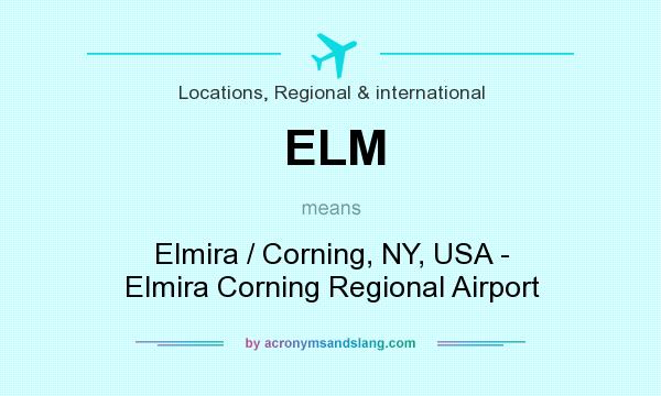 What does ELM mean? It stands for Elmira / Corning, NY, USA - Elmira Corning Regional Airport