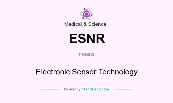 What does ESNR mean? It stands for Electronic Sensor Technology