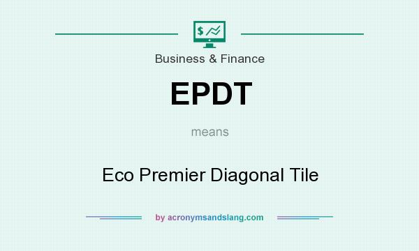 What does EPDT mean? It stands for Eco Premier Diagonal Tile