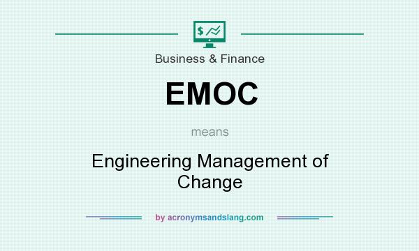 What does EMOC mean? It stands for Engineering Management of Change