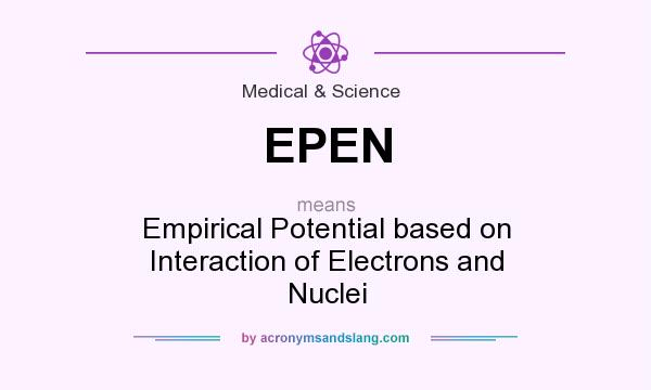 What does EPEN mean? It stands for Empirical Potential based on Interaction of Electrons and Nuclei