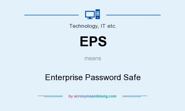 What does EPS mean? It stands for Enterprise Password Safe