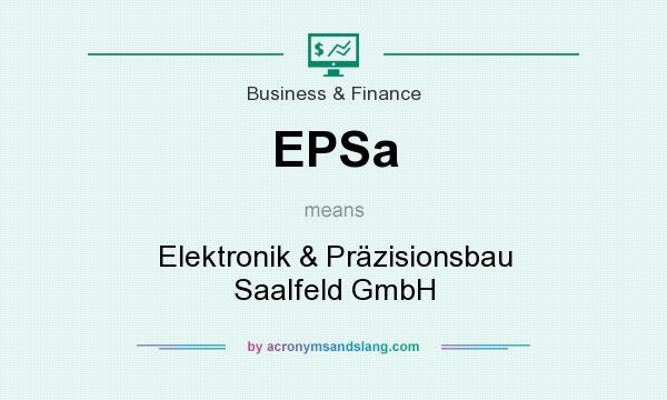 What does EPSa mean? It stands for Elektronik & Präzisionsbau Saalfeld GmbH