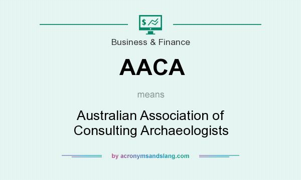 What does AACA mean? It stands for Australian Association of Consulting Archaeologists