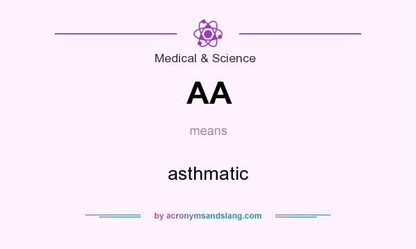 What does AA mean? It stands for asthmatic