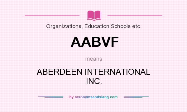 What does AABVF mean? It stands for ABERDEEN INTERNATIONAL INC.