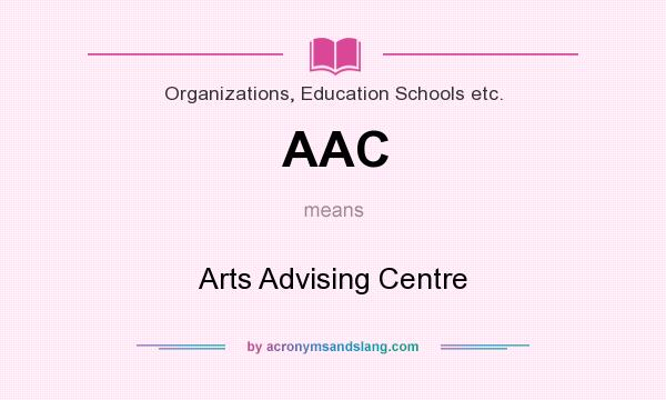 What does AAC mean? It stands for Arts Advising Centre