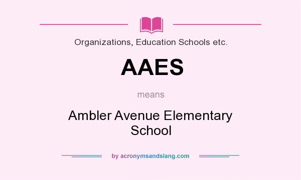 What does AAES mean? It stands for Ambler Avenue Elementary School