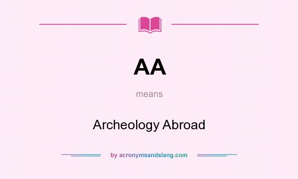 What does AA mean? It stands for Archeology Abroad
