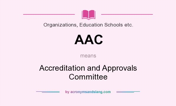 What does AAC mean? It stands for Accreditation and Approvals Committee