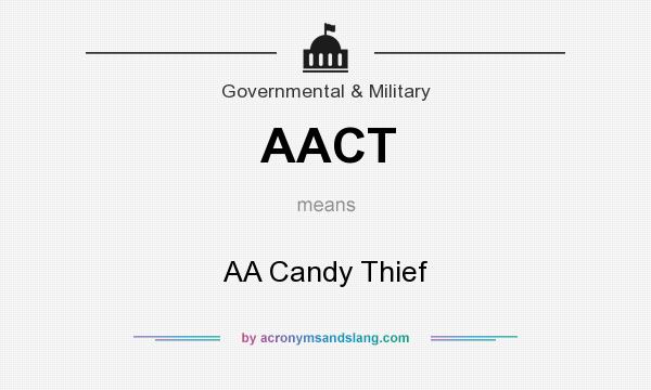 What does AACT mean? It stands for AA Candy Thief