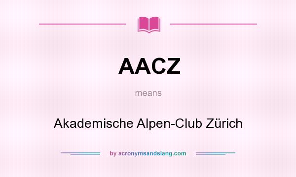 What does AACZ mean? It stands for Akademische Alpen-Club Zürich