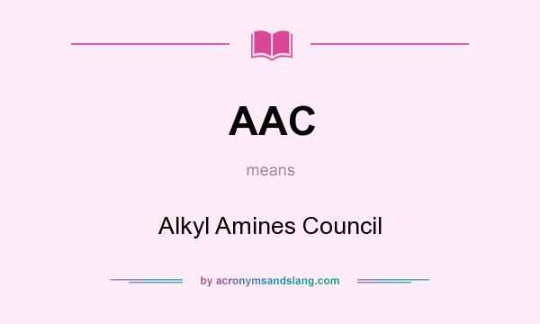 What does AAC mean? It stands for Alkyl Amines Council
