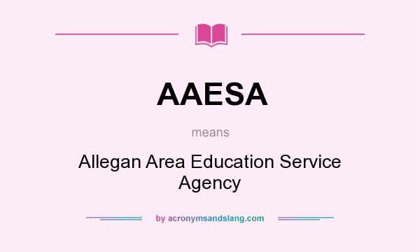 What does AAESA mean? It stands for Allegan Area Education Service Agency