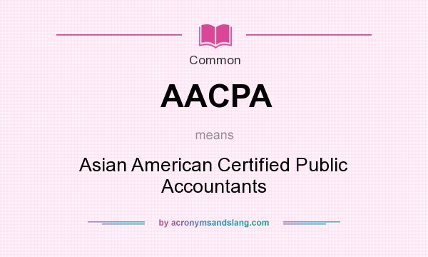 What does AACPA mean? It stands for Asian American Certified Public Accountants
