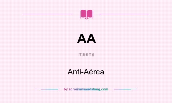 What does AA mean? It stands for Anti-Aérea