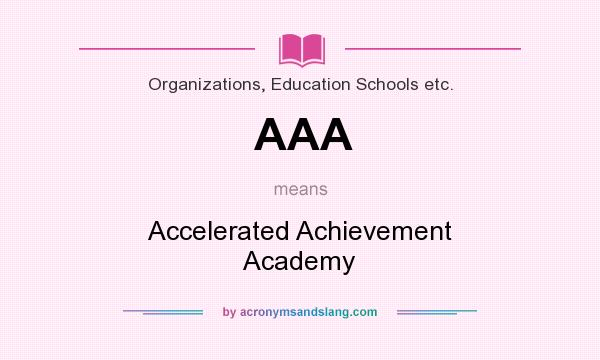 What does AAA mean? It stands for Accelerated Achievement Academy