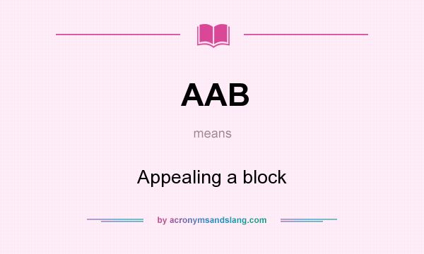 What does AAB mean? It stands for Appealing a block