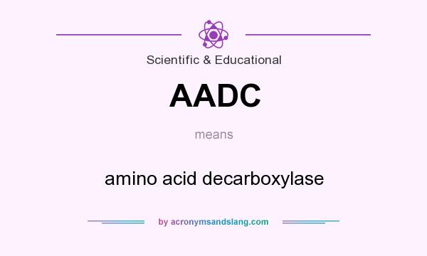What does AADC mean? It stands for amino acid decarboxylase