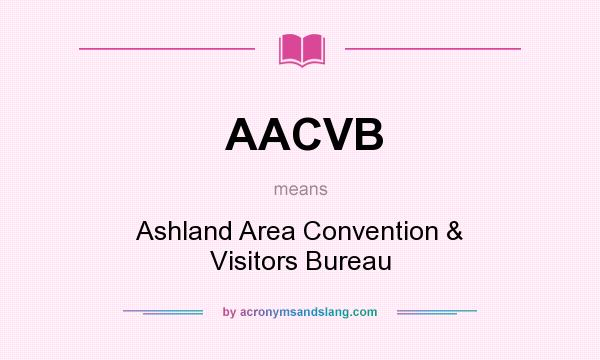 What does AACVB mean? It stands for Ashland Area Convention & Visitors Bureau