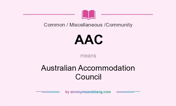 What does AAC mean? It stands for Australian Accommodation Council