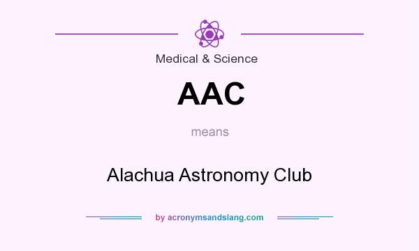 What does AAC mean? It stands for Alachua Astronomy Club