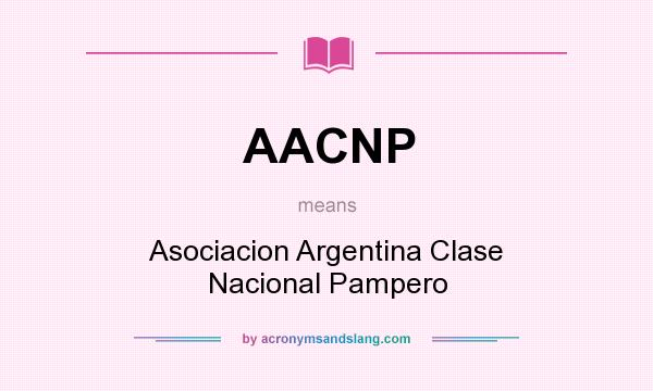 What does AACNP mean? It stands for Asociacion Argentina Clase Nacional Pampero