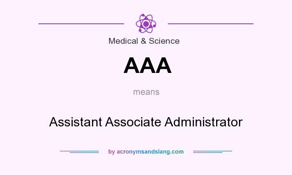 What does AAA mean? It stands for Assistant Associate Administrator