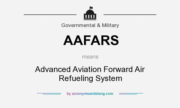 What does AAFARS mean? It stands for Advanced Aviation Forward Air Refueling System