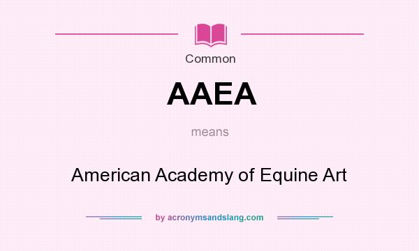 What does AAEA mean? It stands for American Academy of Equine Art
