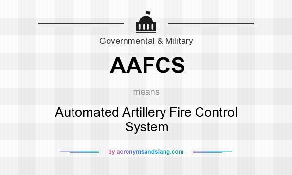 What does AAFCS mean? It stands for Automated Artillery Fire Control System