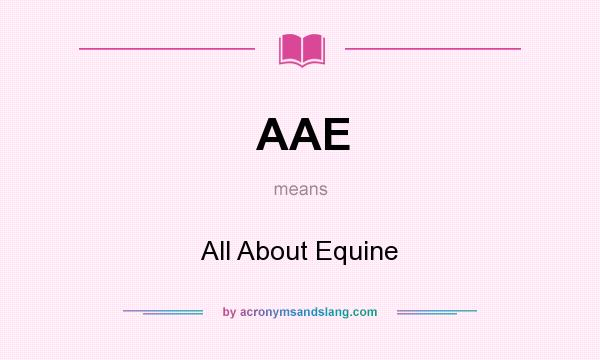 What does AAE mean? It stands for All About Equine