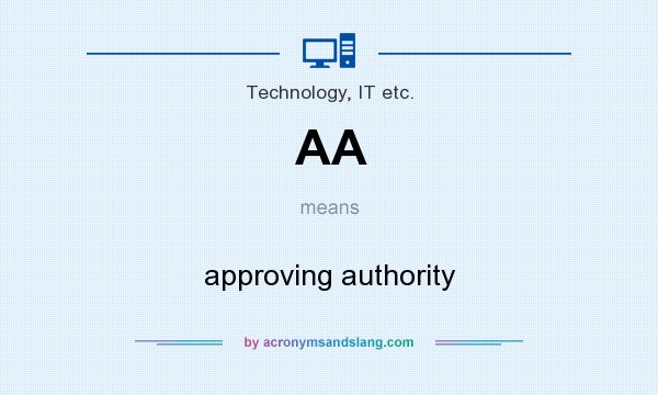 What does AA mean? It stands for approving authority