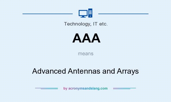 What does AAA mean? It stands for Advanced Antennas and Arrays
