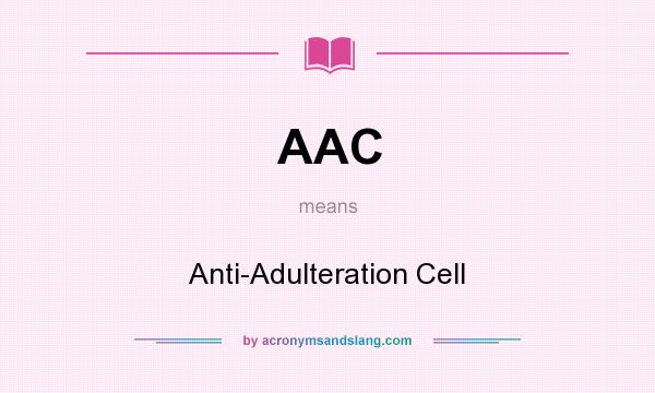 What does AAC mean? It stands for Anti-Adulteration Cell