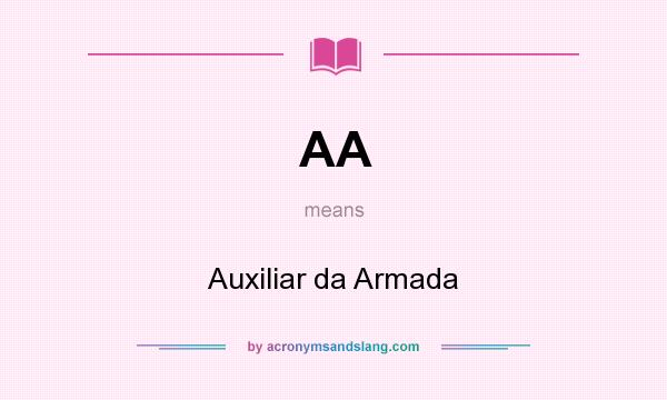 What does AA mean? It stands for Auxiliar da Armada