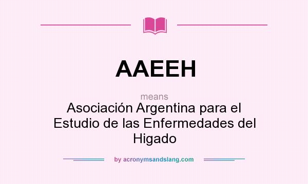 What does AAEEH mean? It stands for Asociación Argentina para el Estudio de las Enfermedades del Higado