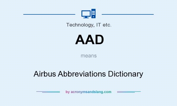 What does AAD mean? It stands for Airbus Abbreviations Dictionary
