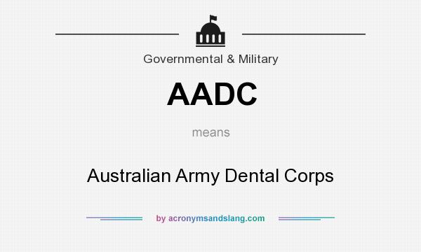 What does AADC mean? It stands for Australian Army Dental Corps