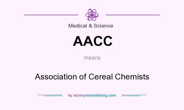 What does AACC mean? It stands for Association of Cereal Chemists