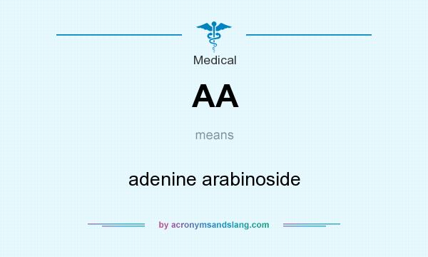 What does AA mean? It stands for adenine arabinoside