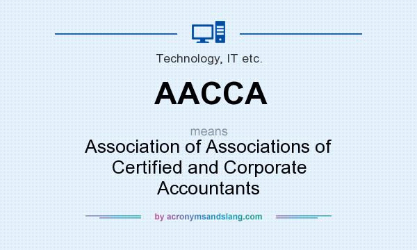 What does AACCA mean? It stands for Association of Associations of Certified and Corporate Accountants
