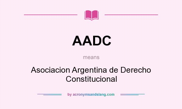 What does AADC mean? It stands for Asociacion Argentina de Derecho Constitucional