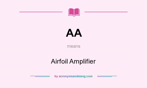 What does AA mean? It stands for Airfoil Amplifier